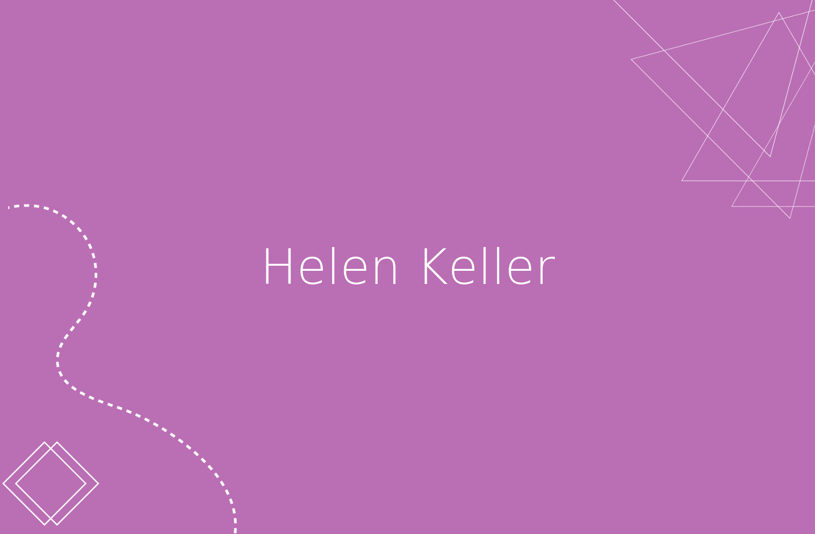 12 frases legendarias de la intuitiva Helen Keller